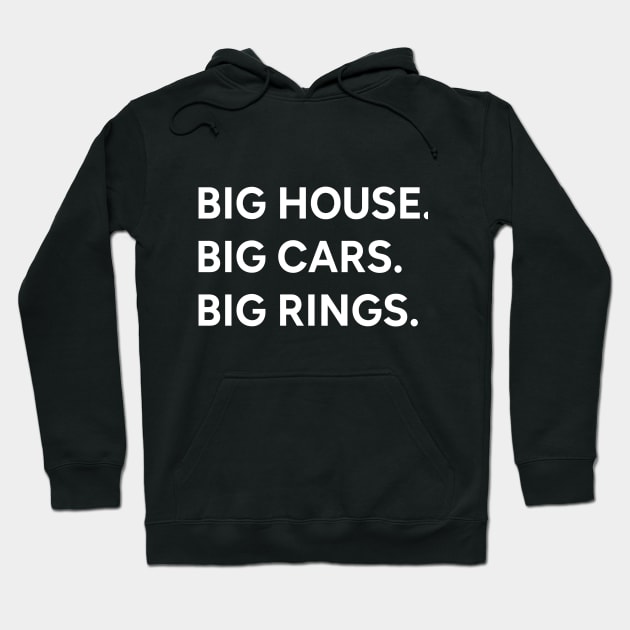 Big house. Big cars. Big rings. Hoodie by WildEggplant